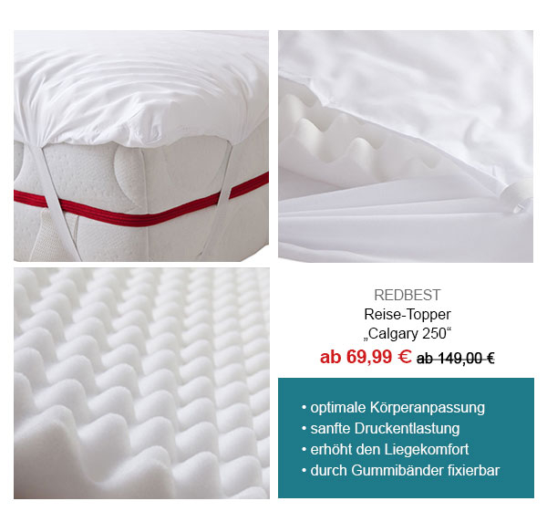 REDBEST Reise-Topper "Calgary 250" ab 69,99€! Optimale Körperanpassung, sanfte Druckentlastung, erhöht den Liegekomfort, durch Gummibänder fixierbar. 