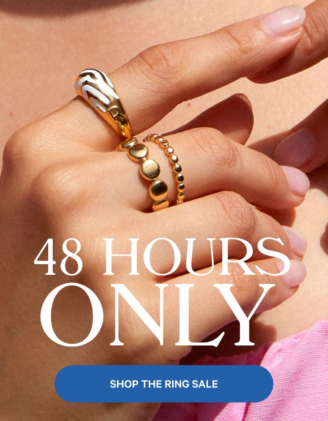 48 Hours Only: Shop The Ring Sale