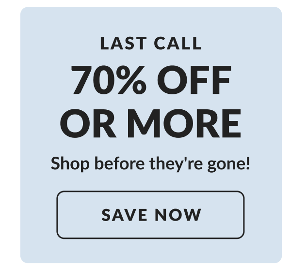Last Call - 70% Off Or More
