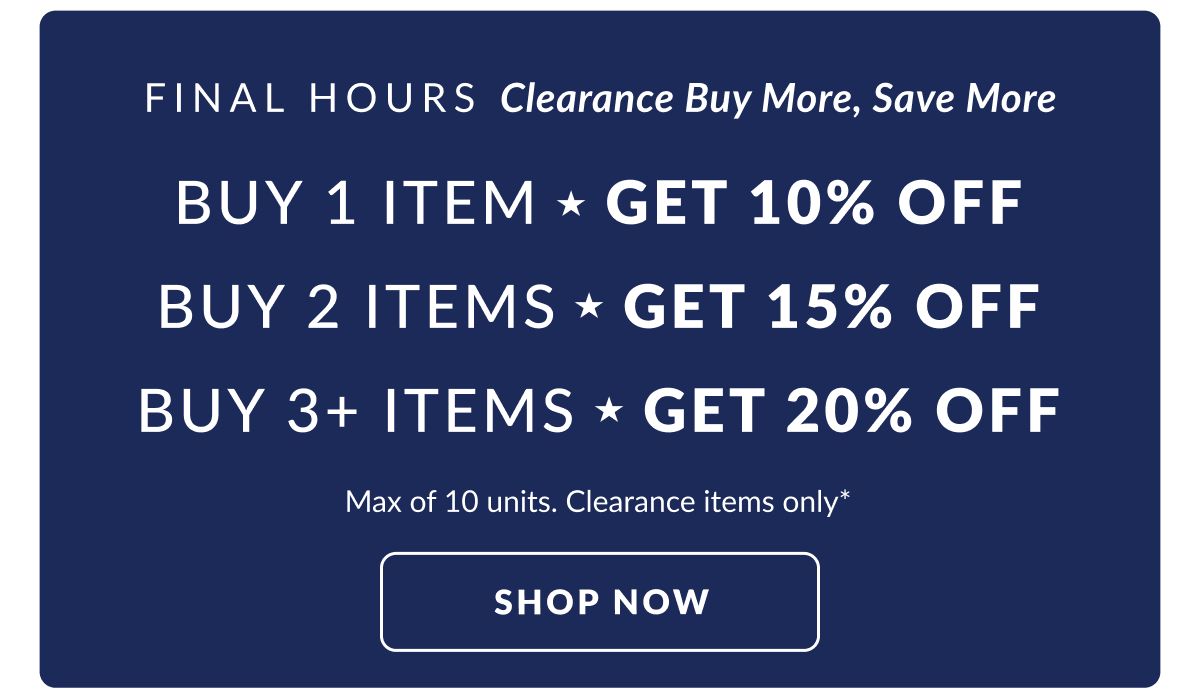 Clearance Buy More, Save More: Buy 1 Item - Get 10% Off,  Buy 2 Items - Get 15% Off, Buy 3+ Items - Get 20% Off. Max of 10 units. Clearance items only*