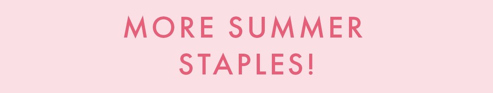 More Summer Staples