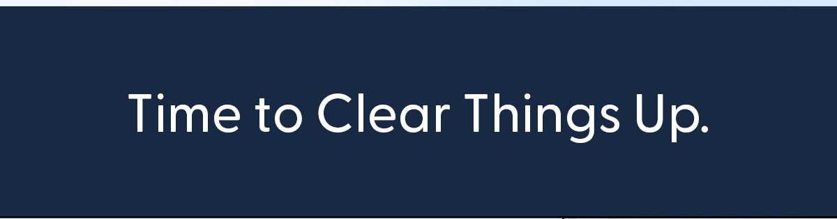 Time to Clear Things Up