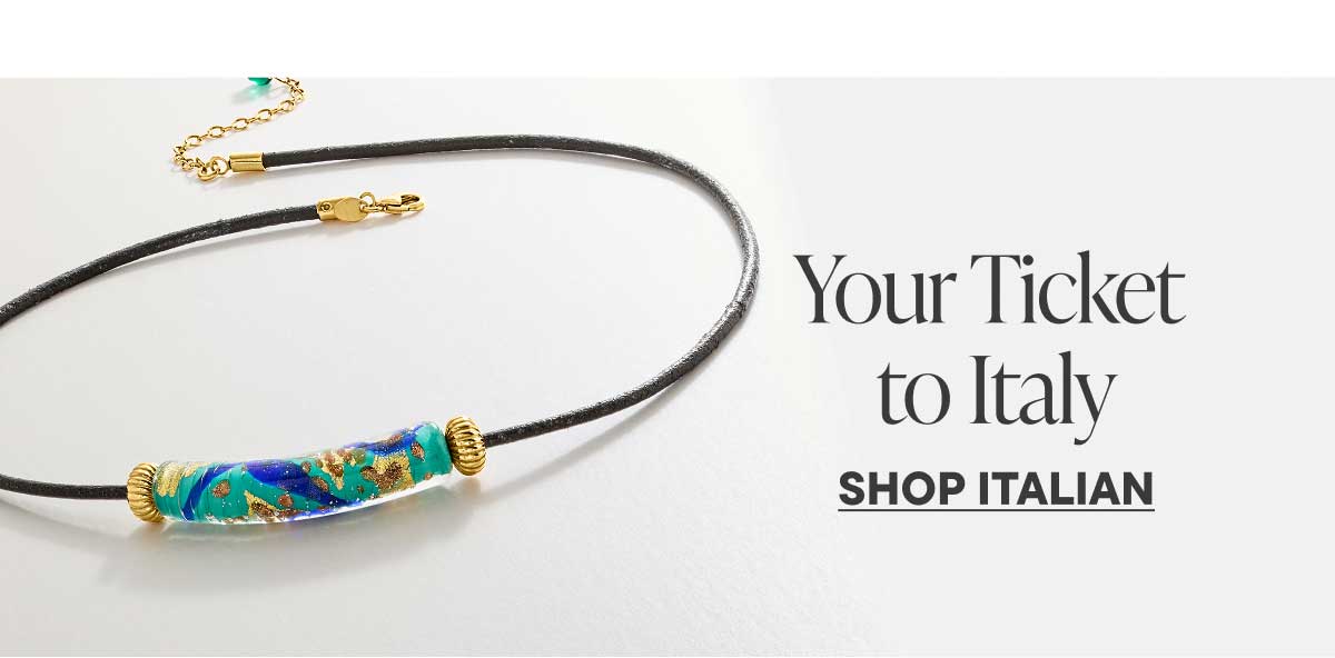 Your Ticket to Italy. Shop Italian