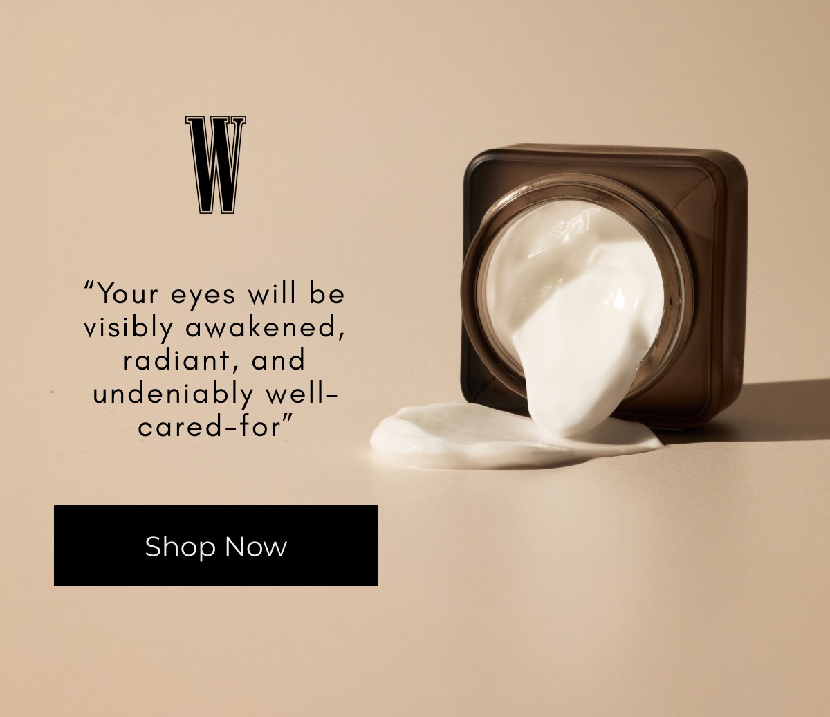 You eyes will be visibly awakened