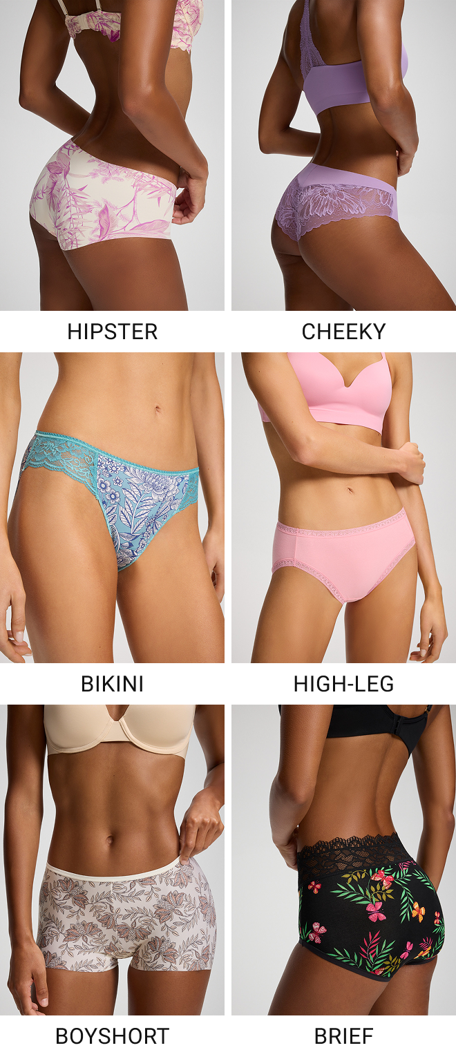 Because you deserve a well-stocked top drawer. Hipster, Cheeky, Bikini, High-Leg, Boyshort, Brief. Shop Now