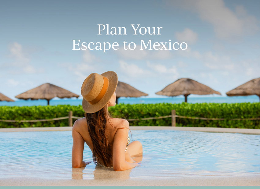 Plan Your Escape to Mexico