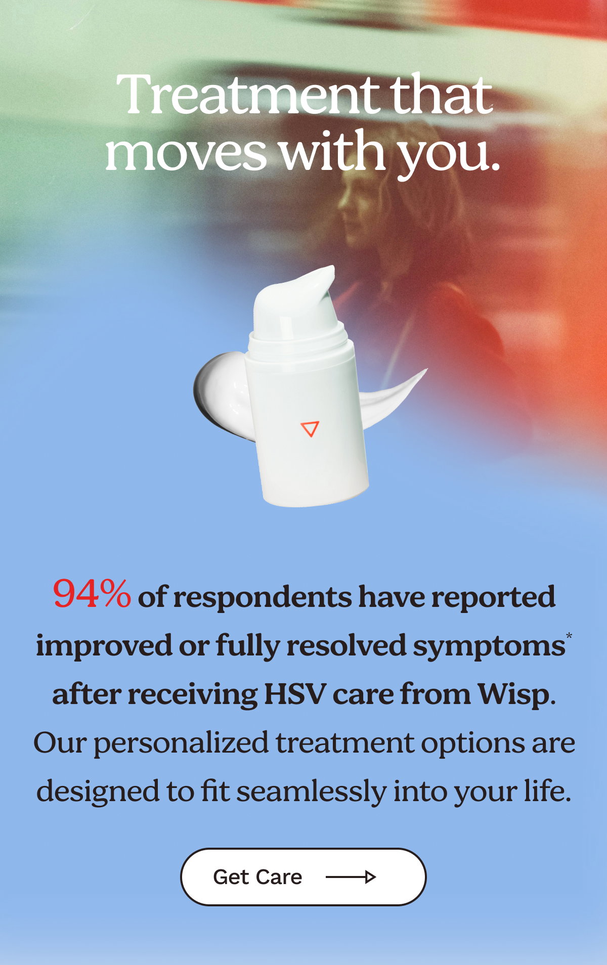 Treatment that moves with you. 