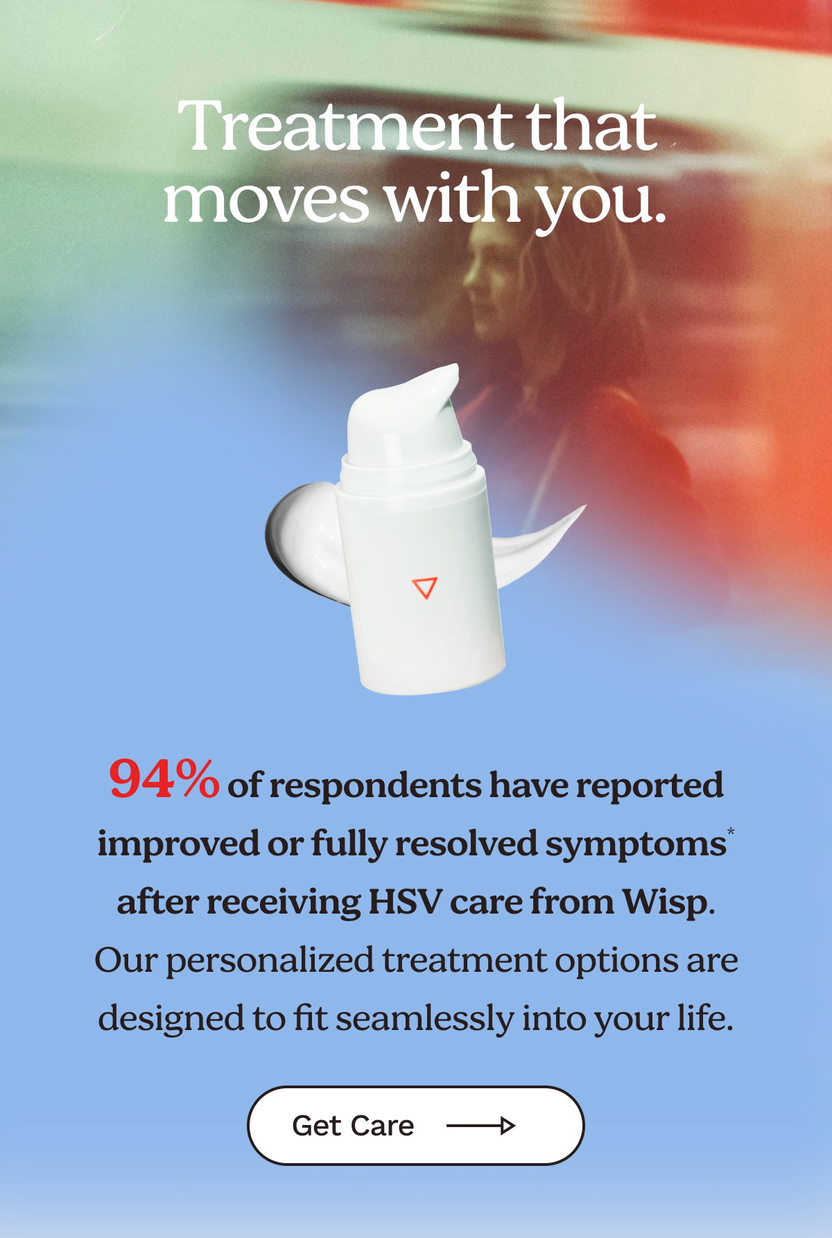 Treatment that moves with you. 