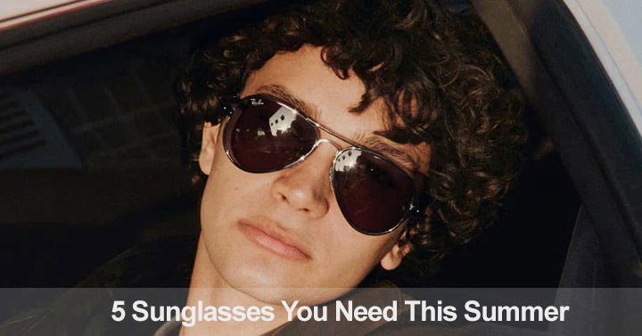 5 Sunglasses You Need This Summer