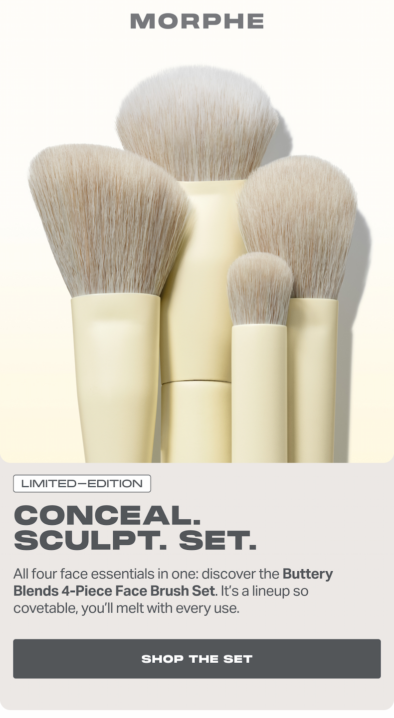 limited edition Conceal. Sculpt. Set. All four face essentials in one: discover the Buttery Blends 4-Piece Face Brush Set. It’s a lineup so covetable, you’ll melt with every use. SHOP THE SET