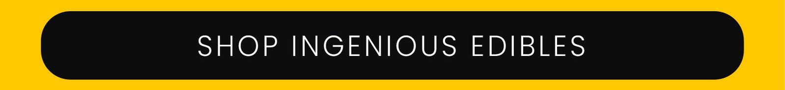 Shop Ingenious Edibles