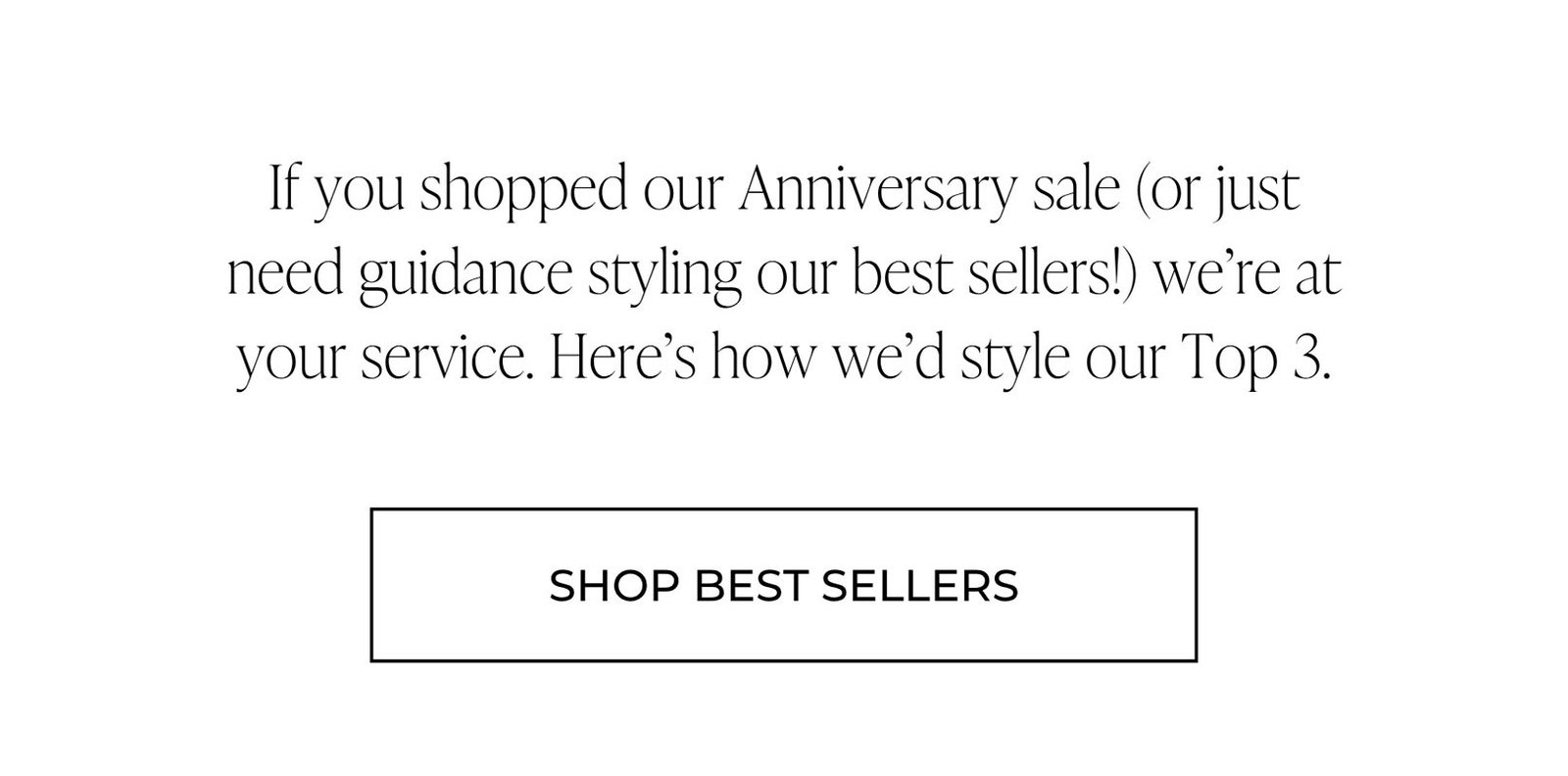 If you shopped our Anniversary sale (or just need guidance styling our best sellers!) we’re at your service. Here’s how we’d style our Top 3. | SHOP BEST SELLERS