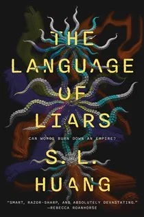 The Language of Liars, by S. L. Huang