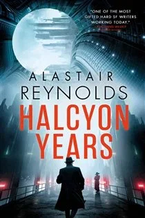 Halcyon Years, by Alastair Reynolds