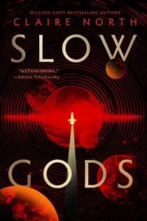 Slow Gods, by Claire North