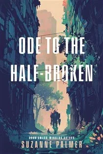 Ode to the Half-Broken, by Suzanne Palmer