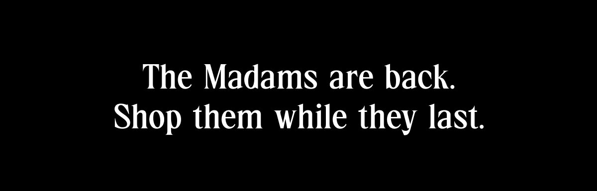 The Madams are back