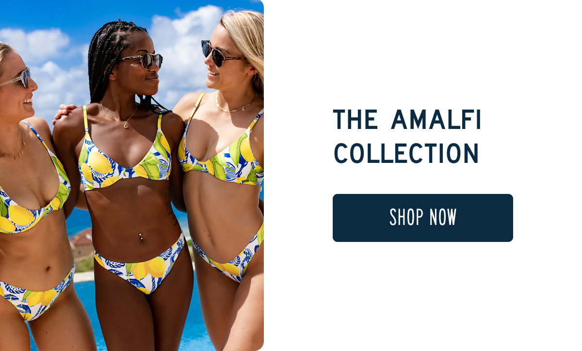 THE AMALFI COLLECTION  [[SHOP NOW]]