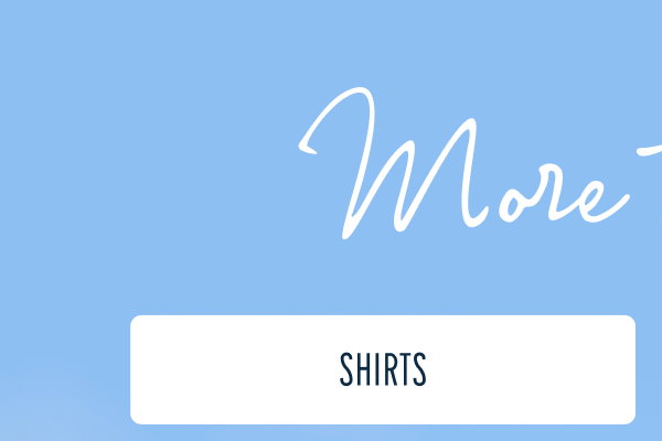 More to Love | [SHIRTS]