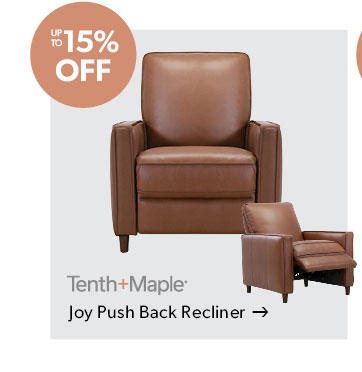 Up to 15 percent off. Featured Tenth and Maple Joy Push back Recliner. Click to shop.