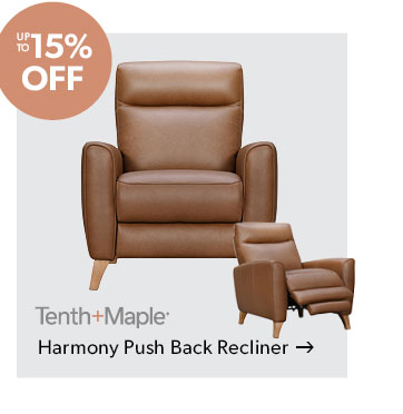 Up to 15 percent off. Featured Tenth and Maple Harmony Push back Recliner. Click to shop.