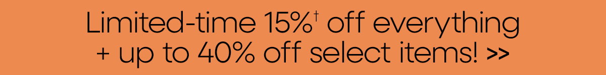 15% off Everything going on now!