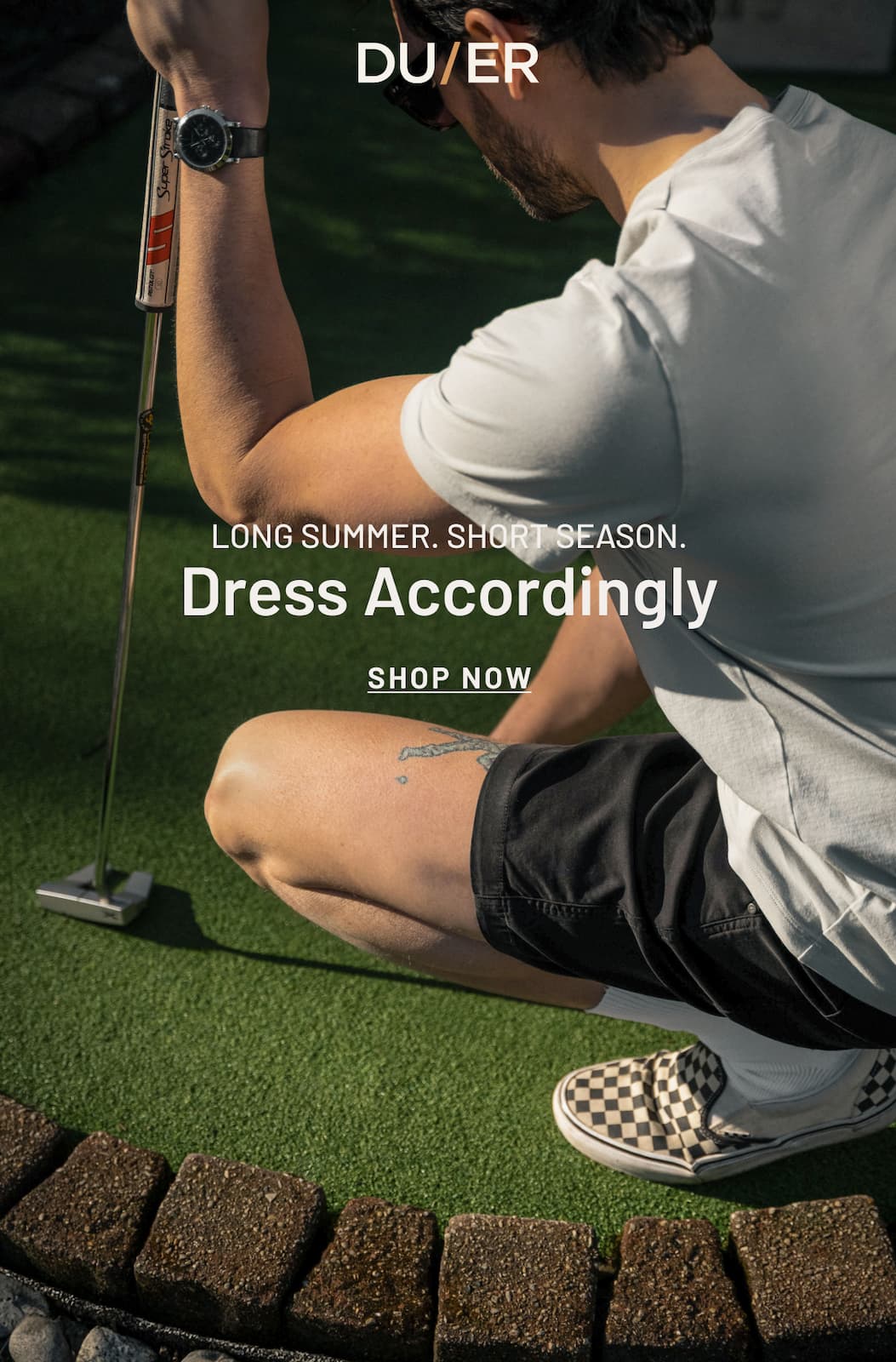 DUER | Long Summer. Short Season. Dress Accordingly. 