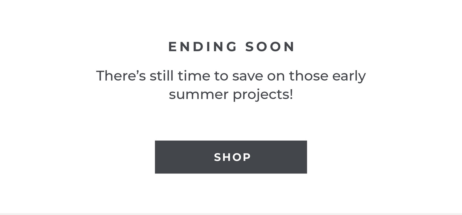 There's still time to save on those early summer projects! [Shop Now]
