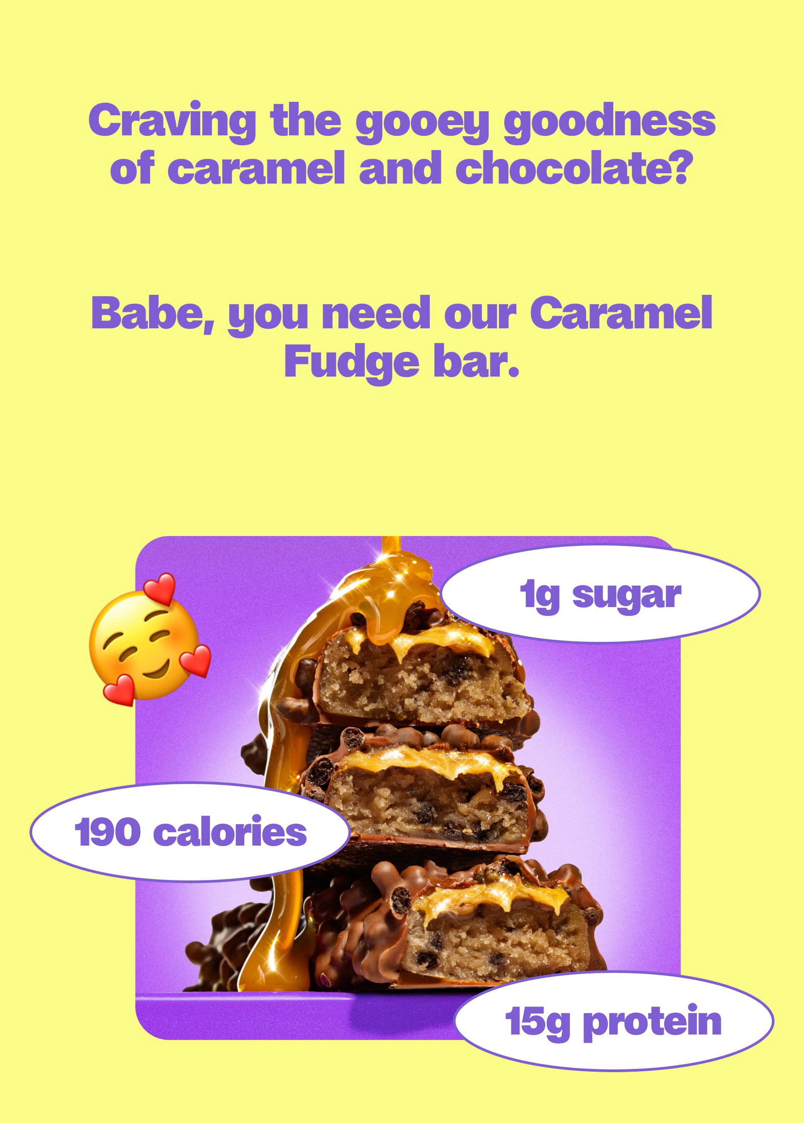 Craving the gooey goodness of caramel and chocolate?   Babe, you need our Caramel Fudge bar.