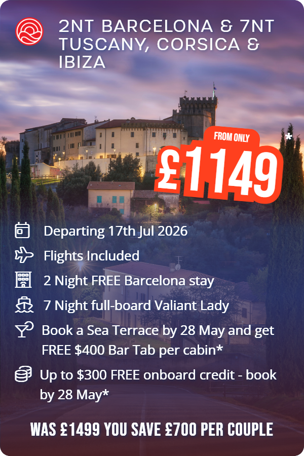 2nt Barcelona & 7nt Tuscany, Corsica & Ibiza – Smart Holiday promotional image. From £1,089 Includes: Departing 17th Jul 2026, Flights Included, 2 Night FREE Barcelone stay, 7 Night full-board Valiant Lady, Book a Sea Terrace by 28 May and get FREE $400 Bar Tab per cabin*. WAS £1399 YOU SAVE £620 PER COUPLE