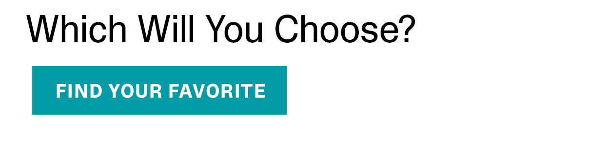 Which Will You Choose? | FIND YOUR FAVORITE >>