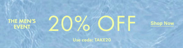 The Men's Event: Use Code TAKE20 for 20% Off