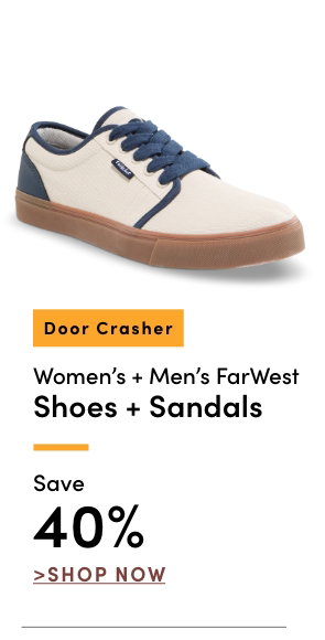 Door Crasher Women's + Men's FarWest Shoes & Sandals Save 40%