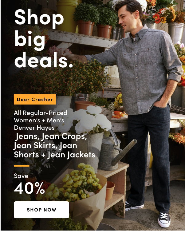 Women's, Men's + Kids' Jeans + Jean Shorts Buy one get one 50% OFF*