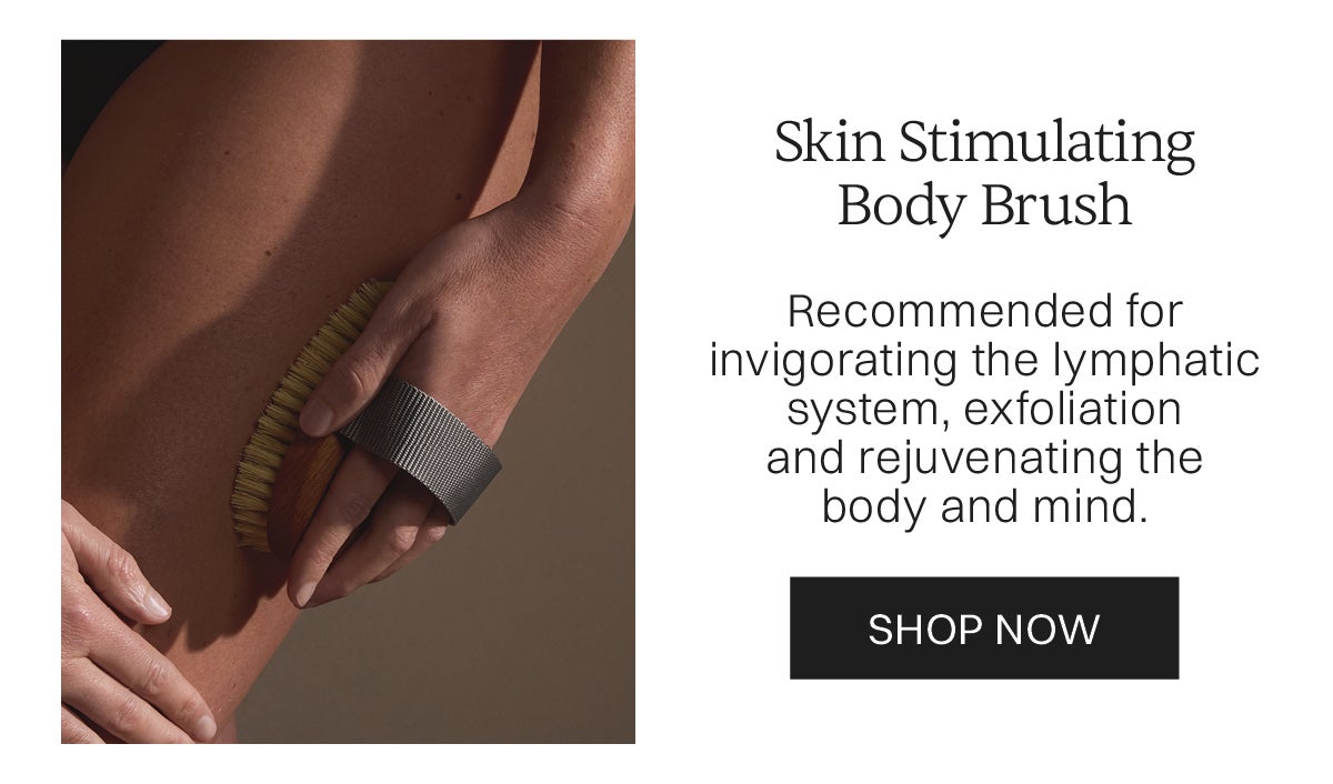 Image of skin stimulating brush being use on side of thigh. text: Recommended for invigorating the lymphatic system, exfoliation and rejuvenating the body and mind. 
