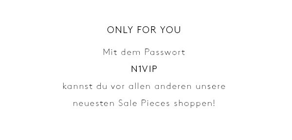 Bereit für den Pre-Sale? ✨  Alle Newsletter-AbonnentInnen erhalten  einen exklusiven Zugangscode für unseren Pre-Sale  am Donnerstagmorgen direkt per Mail 
