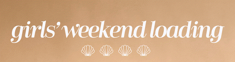 Girls' Weekend Loading