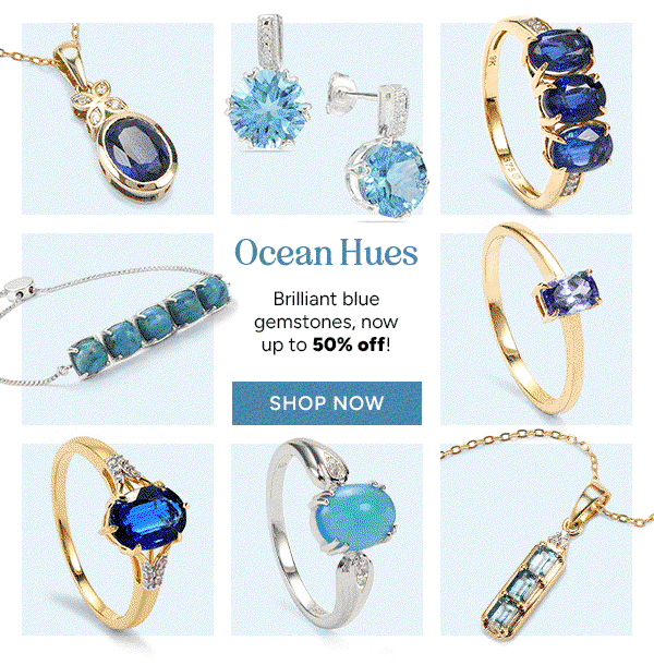 Ocean Hues  Brilliant blue gemstones, now up to 50% off!