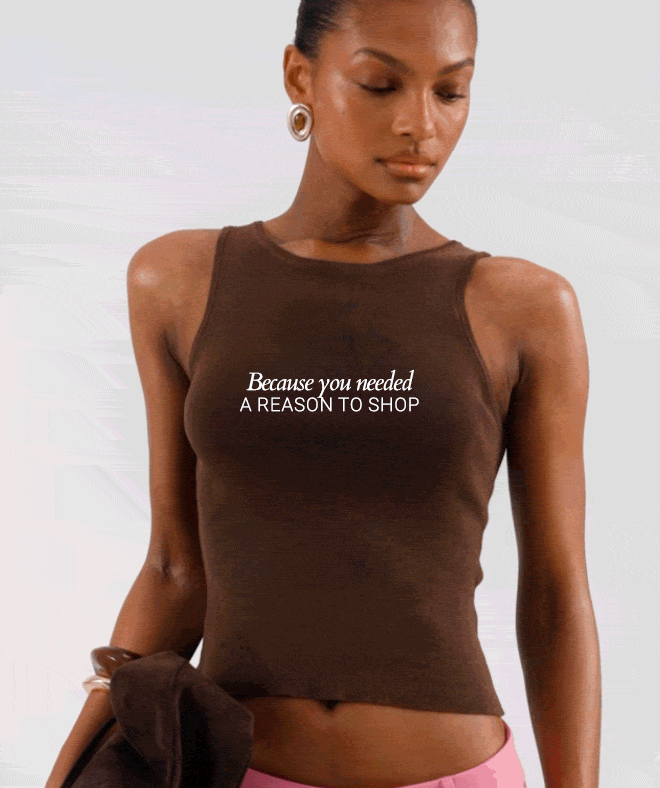 BECAUSE YOU NEEDED A REASON TO SHOP