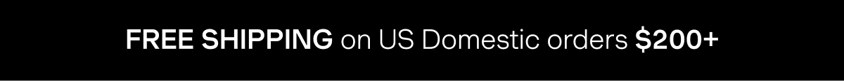 FREE SHIPPING on US Domestic orders $200+