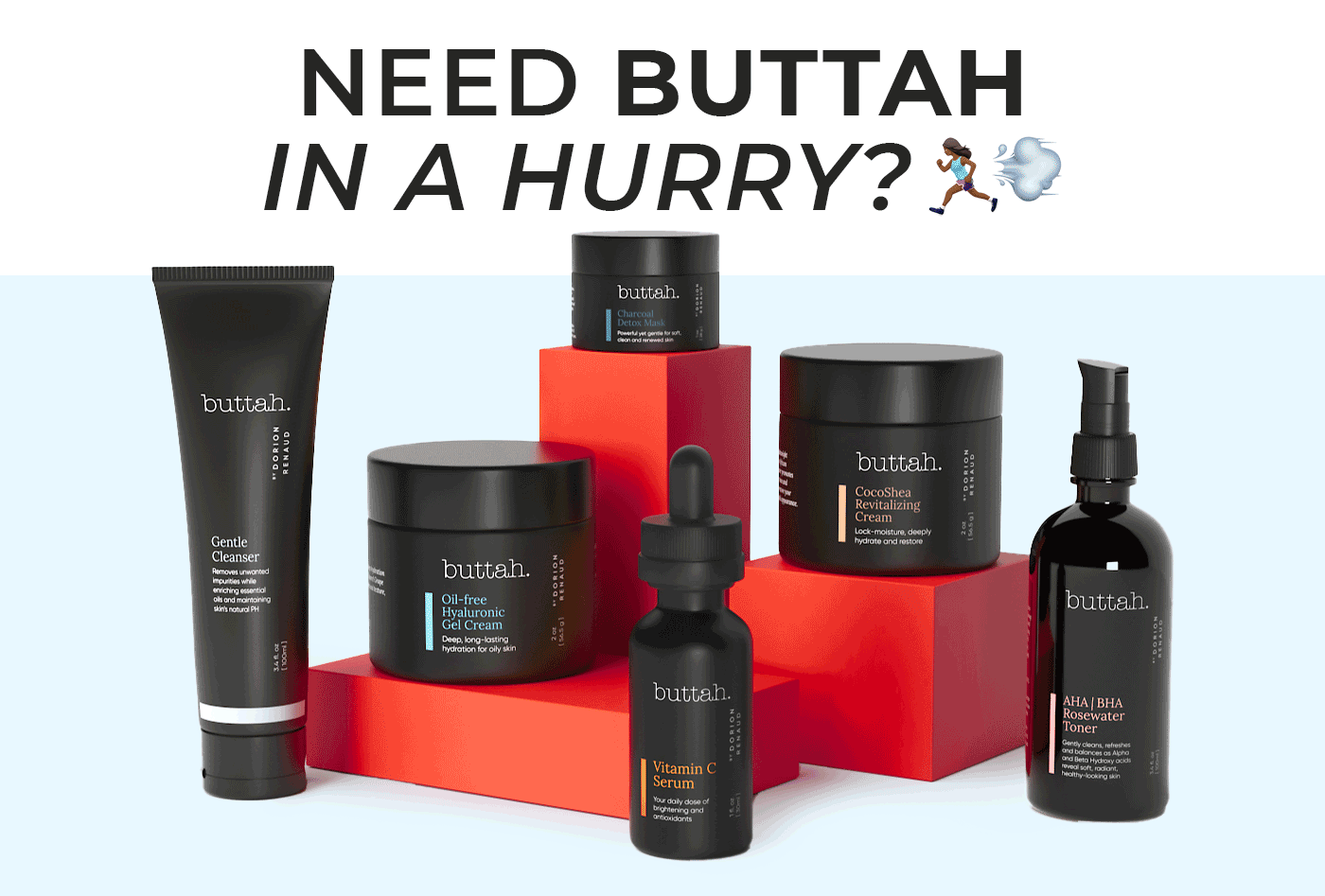 need BUTTAH in a hurry?