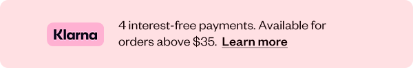 KLARNA. 4 INTEREST-FREE PAYMENTS. AVAILABLE FOR ORDERS ABOVE 35 DOLLARS - LEARN MORE