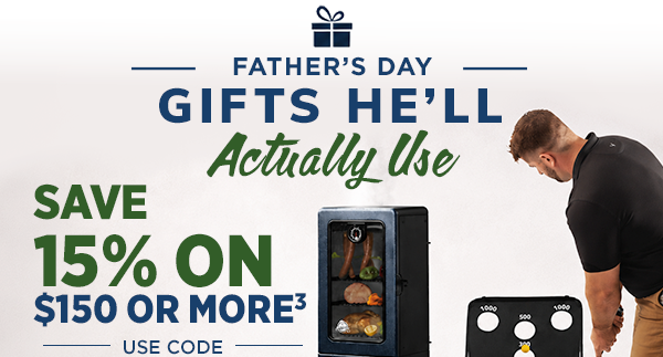 Save 15% on $150 or More on Father's Day Gifts He'll Actually Use 