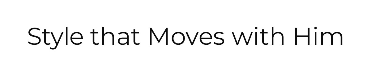 Style that Move with Him
