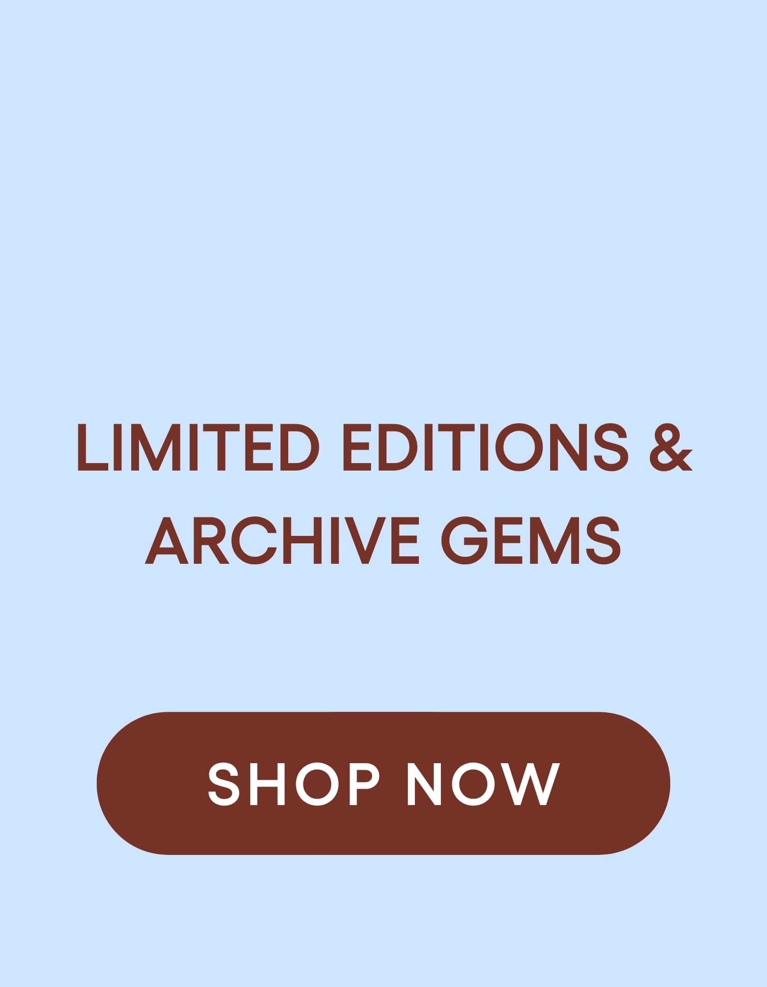 LIMITED EDITIONS & ARCHIVE GEMS
