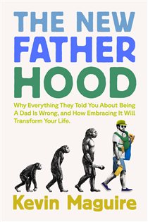 The New Fatherhood, by Kevin Maguire