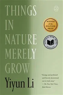 Things in Nature Merely Grow, by Yiyun Li