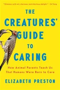 The Creatures' Guide to Caring, by Elizabeth Preston