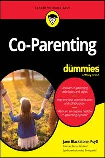 Co-Parenting For Dummies, by Jann Blackstone