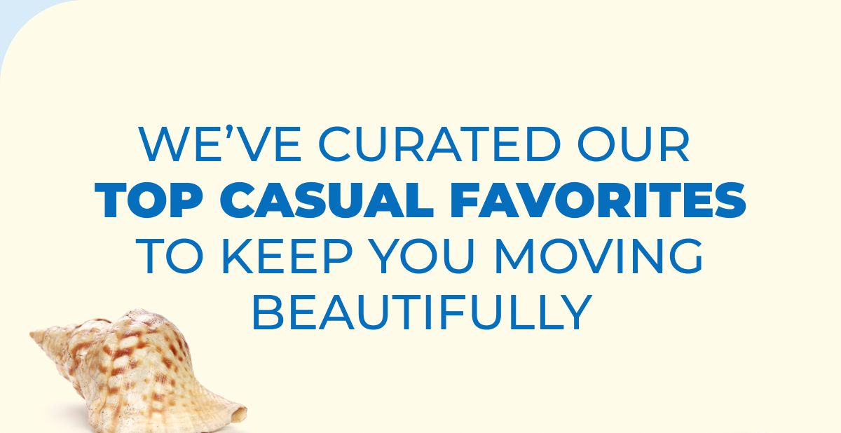 We've Curated Our Top Casual Favorites To Keep Your Moving Beautifully